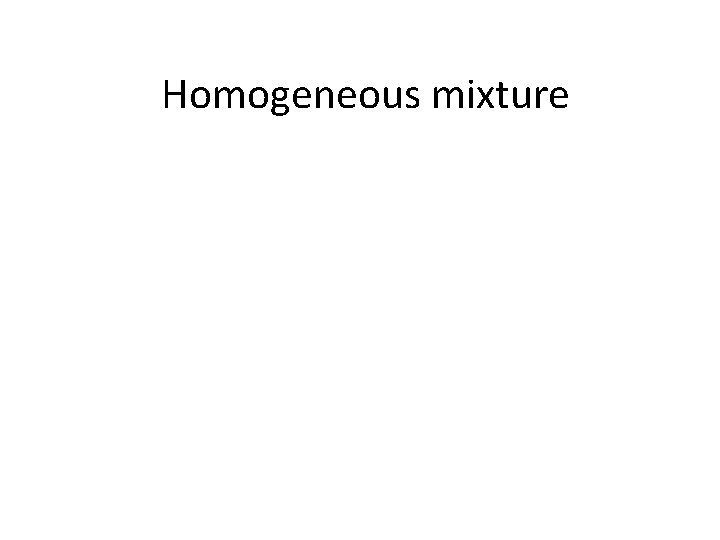 Homogeneous mixture 