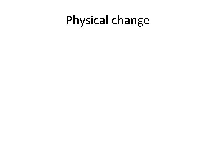 Physical change 