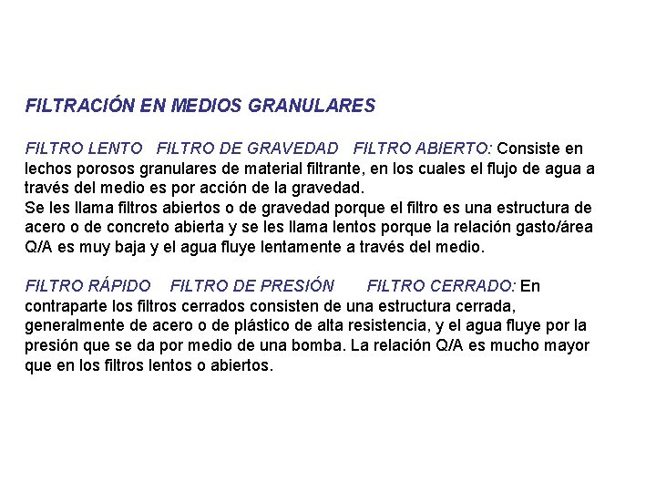 FILTRACIÓN EN MEDIOS GRANULARES FILTRO LENTO FILTRO DE GRAVEDAD FILTRO ABIERTO: Consiste en lechos