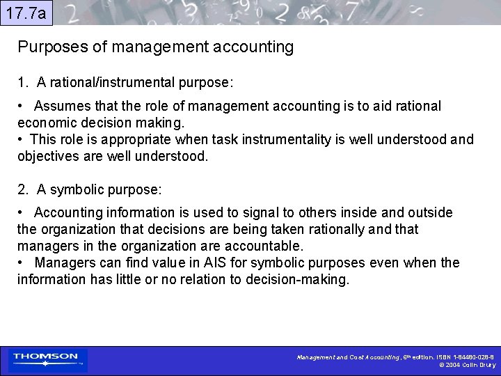17. 7 a Purposes of management accounting 1. A rational/instrumental purpose: • Assumes that