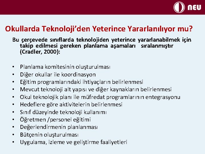 Okullarda Teknoloji’den Yeterince Yararlanılıyor mu? Bu çerçevede sınıflarda teknolojiden yeterince yararlanabilmek için takip edilmesi