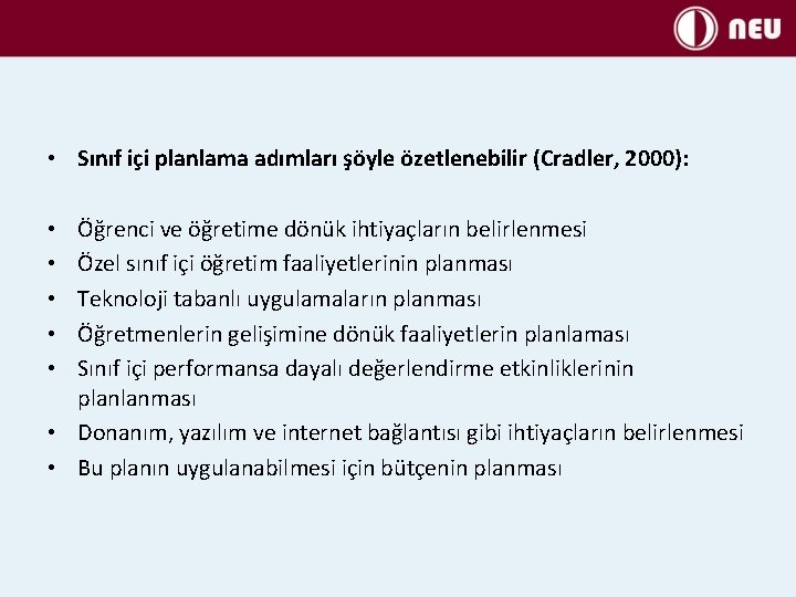  • Sınıf içi planlama adımları şöyle özetlenebilir (Cradler, 2000): Öğrenci ve öğretime dönük