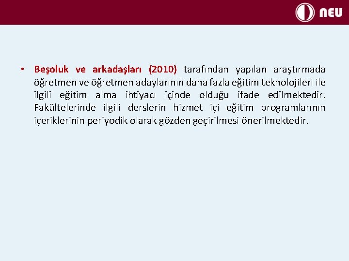  • Beşoluk ve arkadaşları (2010) tarafından yapılan araştırmada öğretmen ve öğretmen adaylarının daha