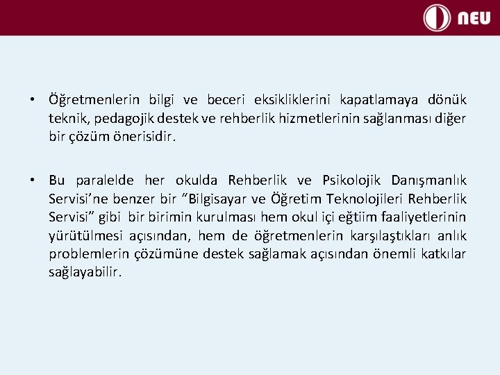  • Öğretmenlerin bilgi ve beceri eksikliklerini kapatlamaya dönük teknik, pedagojik destek ve rehberlik