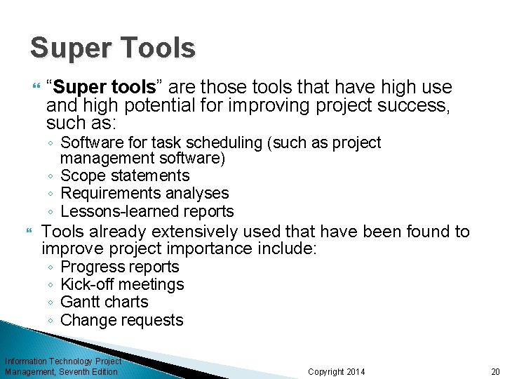 Super Tools “Super tools” are those tools that have high use and high potential