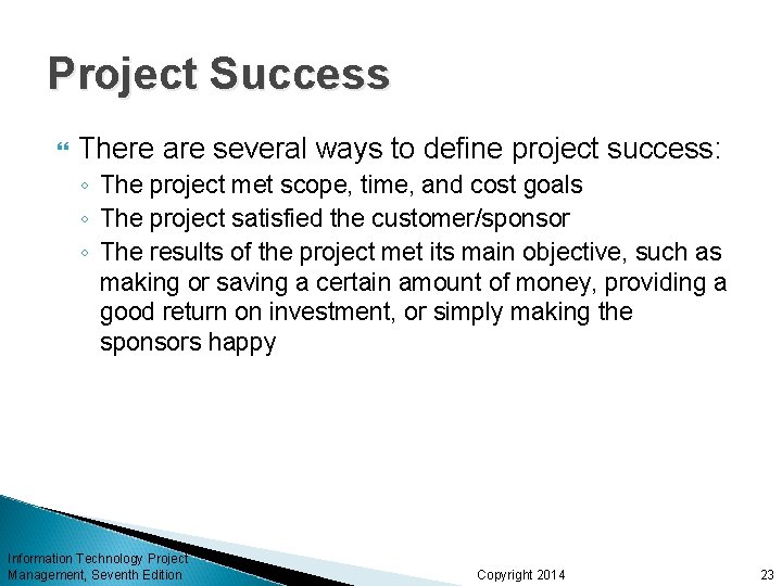 Project Success There are several ways to define project success: ◦ The project met