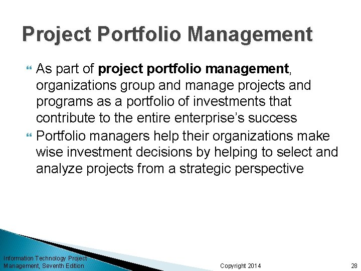 Project Portfolio Management As part of project portfolio management, organizations group and manage projects