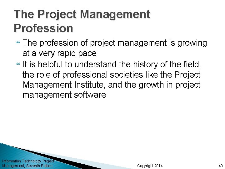 The Project Management Profession The profession of project management is growing at a very