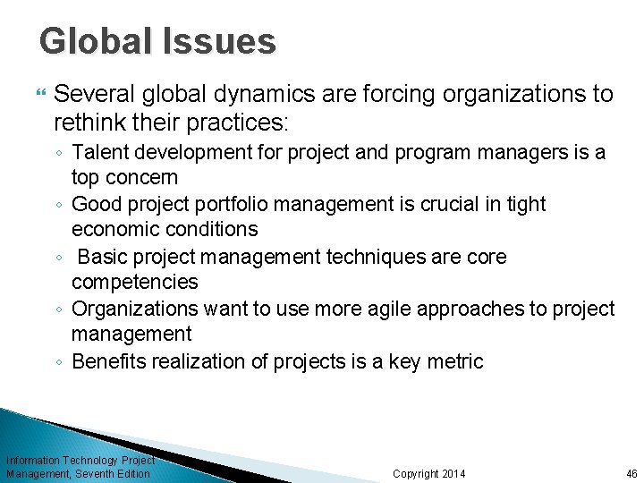 Global Issues Several global dynamics are forcing organizations to rethink their practices: ◦ Talent