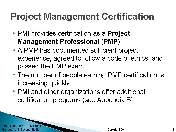Project Management Certification PMI provides certification as a Project Management Professional (PMP) A PMP