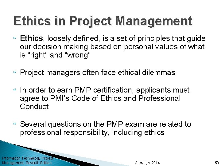 Ethics in Project Management Ethics, loosely defined, is a set of principles that guide