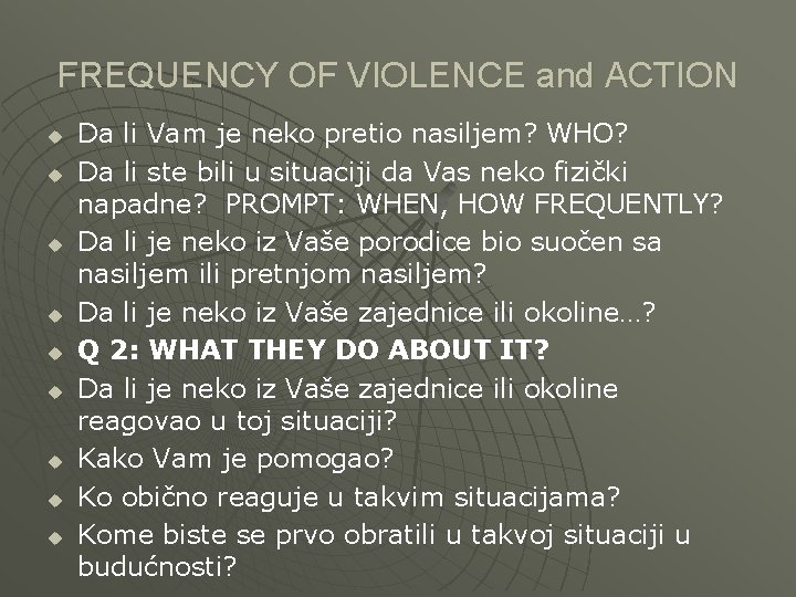 FREQUENCY OF VIOLENCE and ACTION u u u u u Da li Vam je