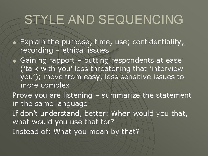 STYLE AND SEQUENCING Explain the purpose, time, use; confidentiality, recording – ethical issues u