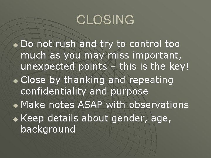 CLOSING Do not rush and try to control too much as you may miss