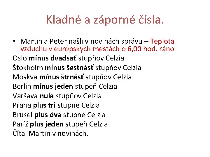 Kladné a záporné čísla. • Martin a Peter našli v novinách správu – Teplota