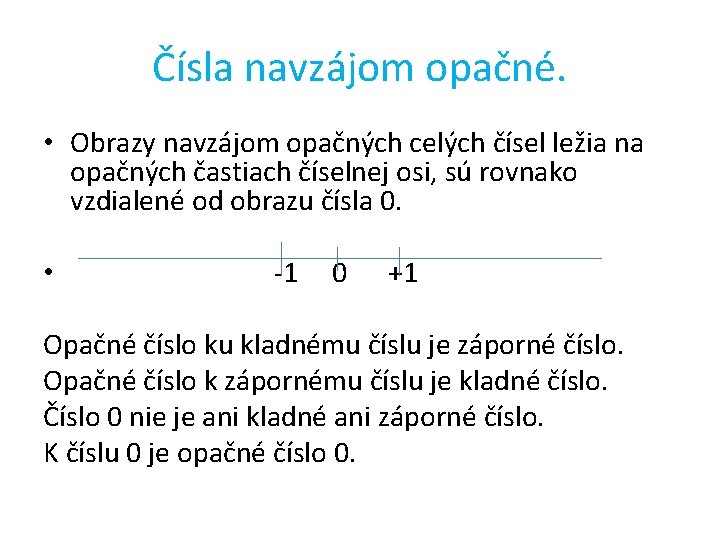 Čísla navzájom opačné. • Obrazy navzájom opačných celých čísel ležia na opačných častiach číselnej