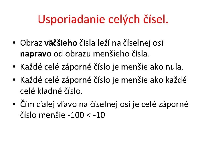 Usporiadanie celých čísel. • Obraz väčšieho čísla leží na číselnej osi napravo od obrazu