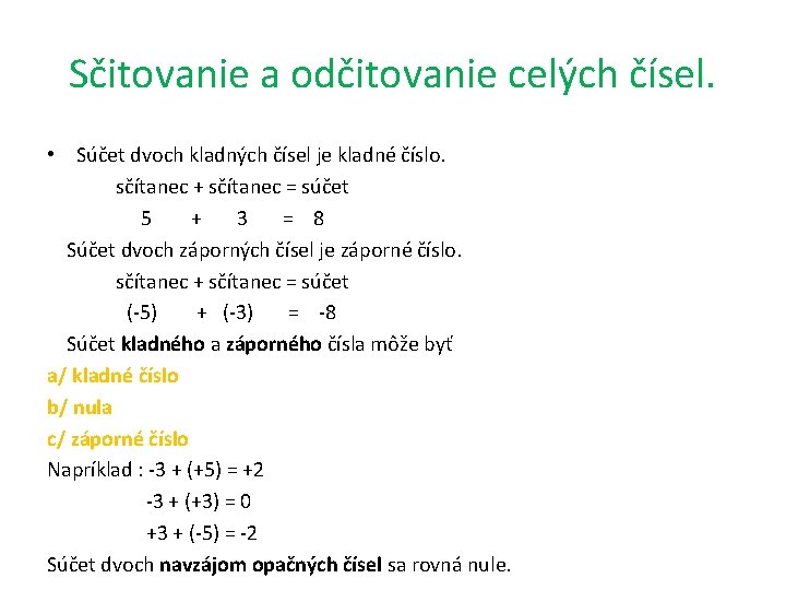 Sčitovanie a odčitovanie celých čísel. • Súčet dvoch kladných čísel je kladné číslo. sčítanec
