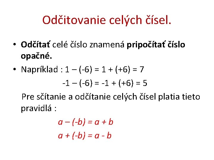 Odčitovanie celých čísel. • Odčítať celé číslo znamená pripočítať číslo opačné. • Napríklad :