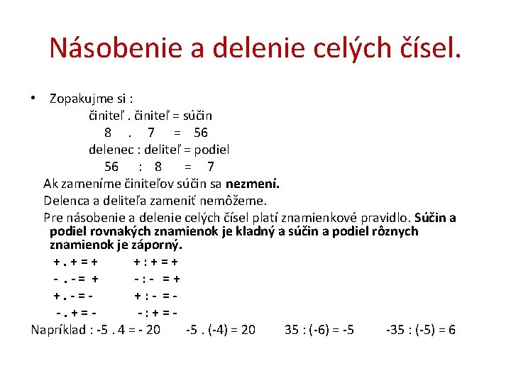 Násobenie a delenie celých čísel. • Zopakujme si : činiteľ = súčin 8. 7