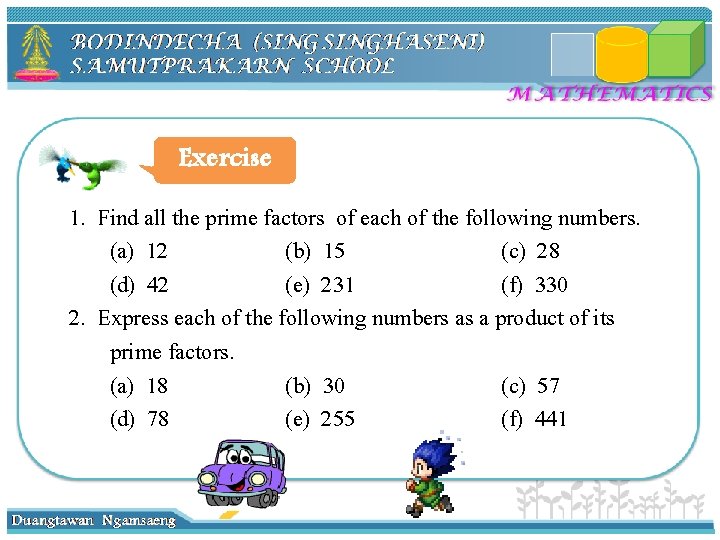 Exercise 1. Find all the prime factors of each of the following numbers. (a)