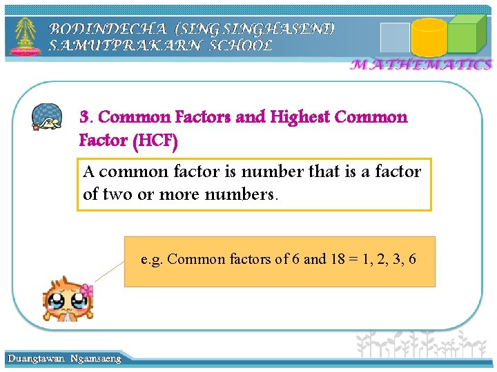 3. Common Factors and Highest Common Factor (HCF) A common factor is number that