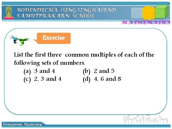 Exercise List the first three common multiples of each of the following sets of