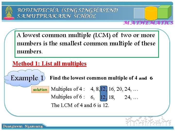 A lowest common multiple (LCM) of two or more numbers is the smallest common