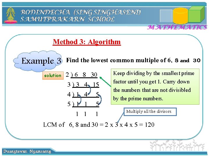 Method 3: Algorithm Example 3 Find the lowest common multiple of 6, 8 and