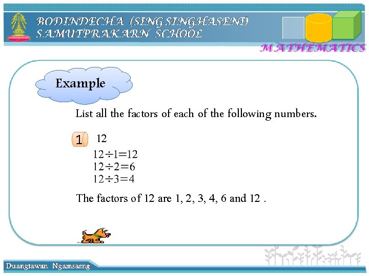 Example List all the factors of each of the following numbers. 1 12 The