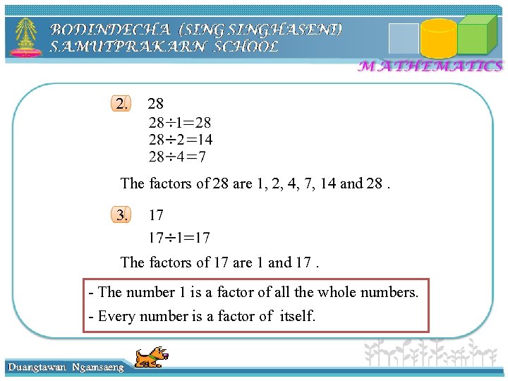 2. 28 The factors of 28 are 1, 2, 4, 7, 14 and 28.
