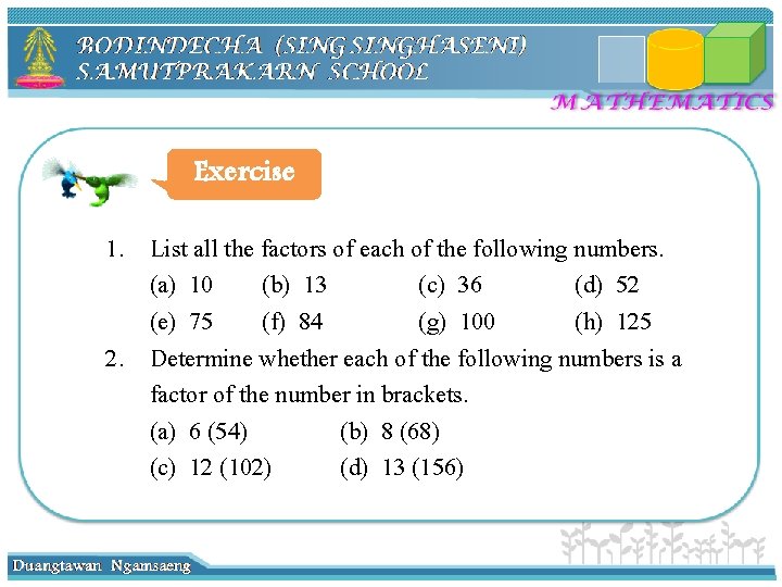 Exercise 1. List all the factors of each of the following numbers. (a) 10