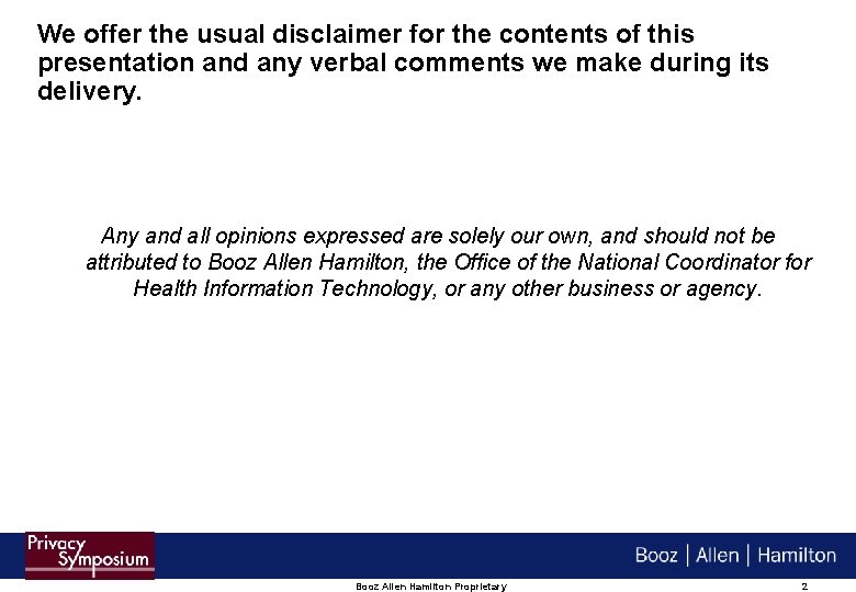 We offer the usual disclaimer for the contents of this presentation and any verbal