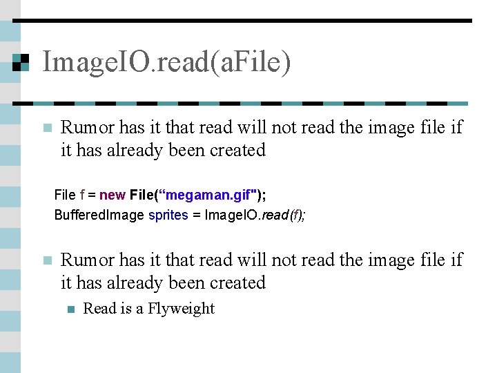 Image. IO. read(a. File) n Rumor has it that read will not read the