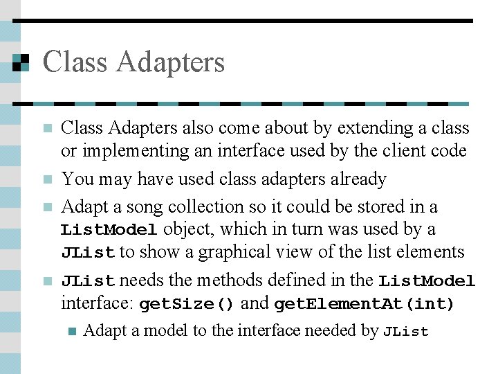 Class Adapters n n Class Adapters also come about by extending a class or