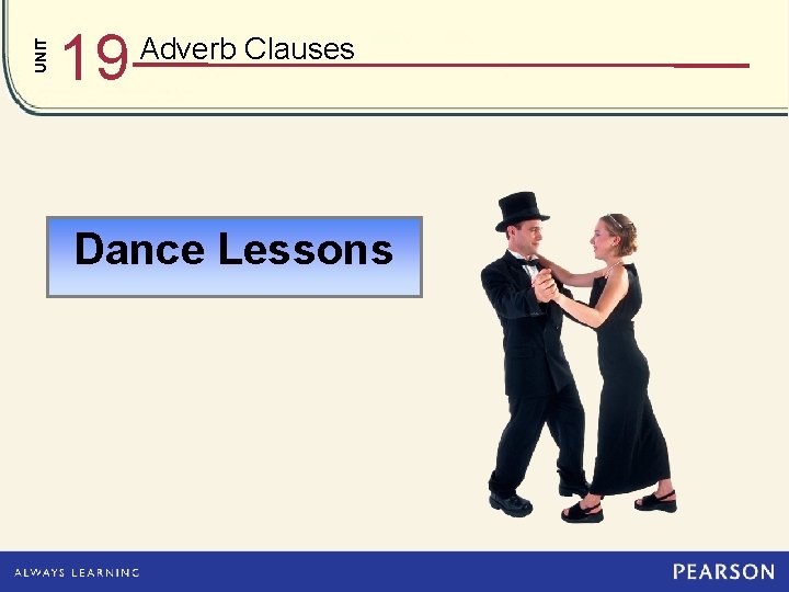 UNIT 19 Adverb Clauses Dance Lessons 