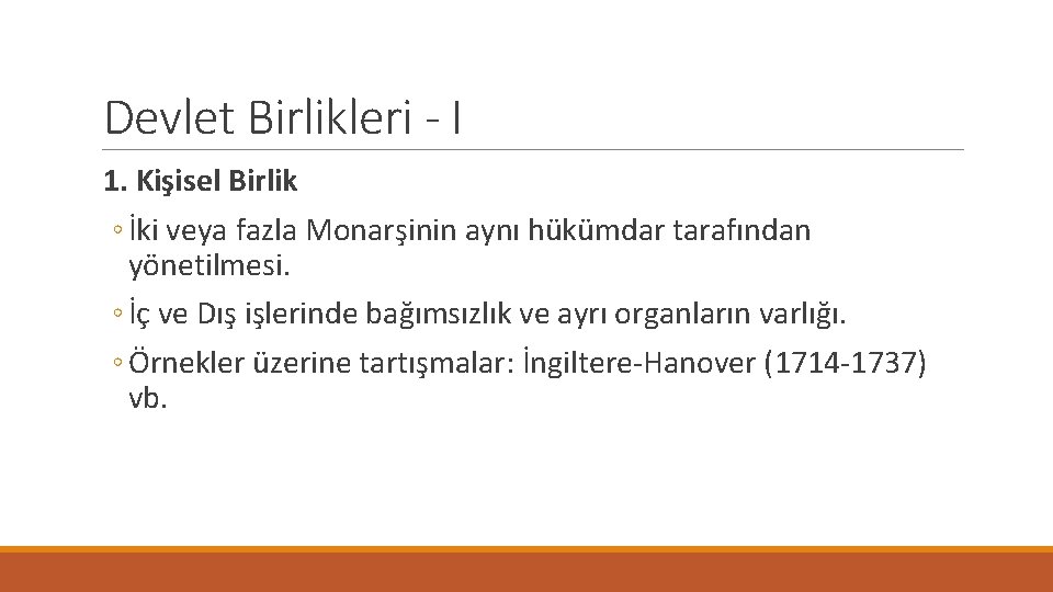 Devlet Birlikleri - I 1. Kişisel Birlik ◦ İki veya fazla Monarşinin aynı hükümdar