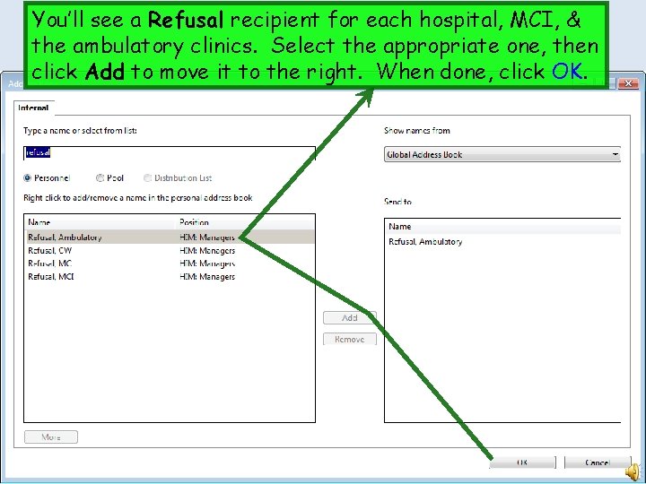 You’ll see a Refusal recipient for each hospital, MCI, & the ambulatory clinics. Select