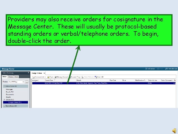 Providers may also receive orders for cosignature in the Message Center. These will usually