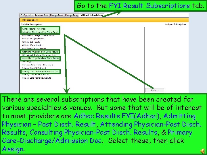 Go to the FYI Result Subscriptions tab. There are several subscriptions that have been