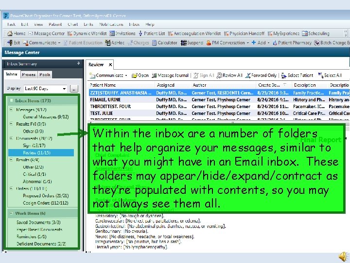 Within the inbox are a number of folders that help organize your messages, similar