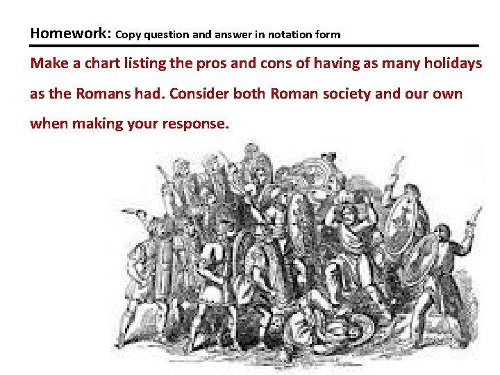 Homework: Copy question and answer in notation form Make a chart listing the pros