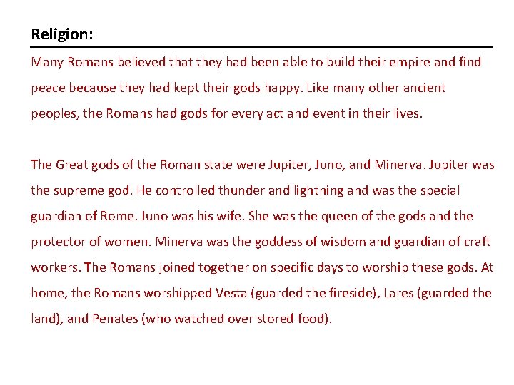 Religion: Many Romans believed that they had been able to build their empire and