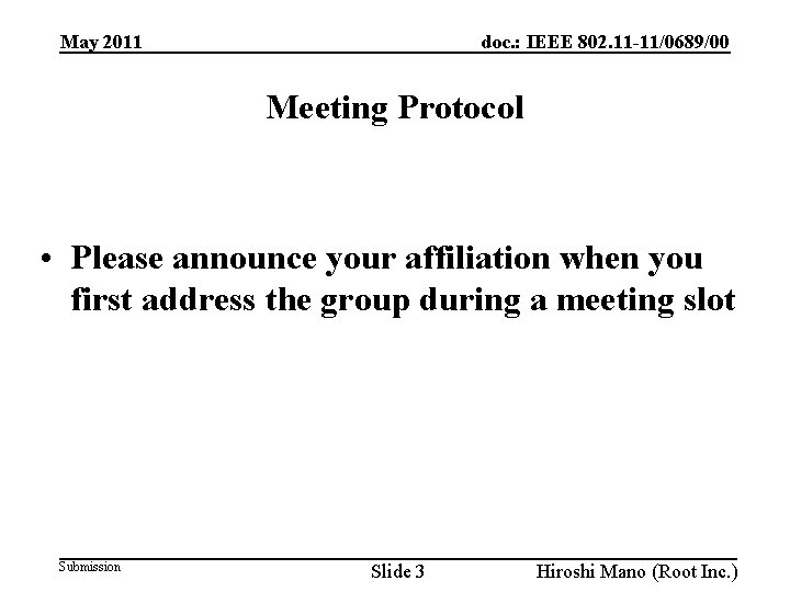 doc. : IEEE 802. 11 -11/0689/00 May 2011 Meeting Protocol • Please announce your
