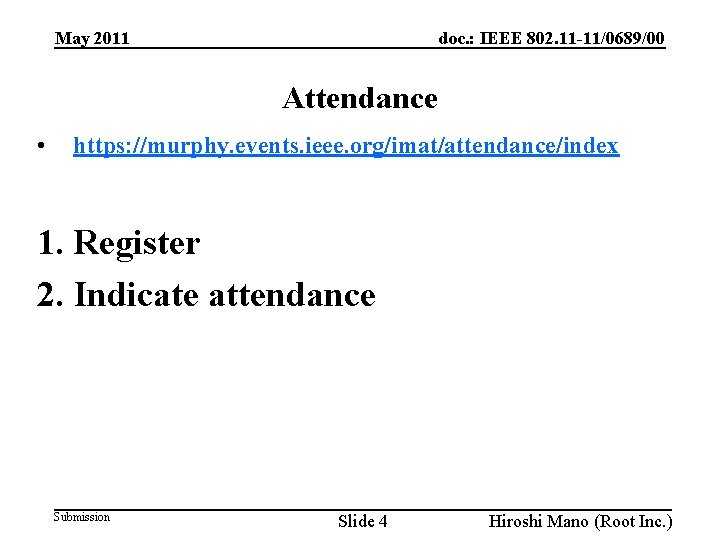 doc. : IEEE 802. 11 -11/0689/00 May 2011 Attendance • https: //murphy. events. ieee.