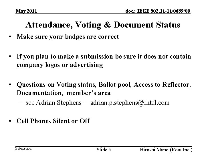 doc. : IEEE 802. 11 -11/0689/00 May 2011 Attendance, Voting & Document Status •