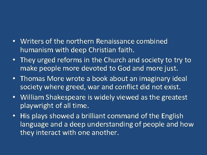  • Writers of the northern Renaissance combined humanism with deep Christian faith. •