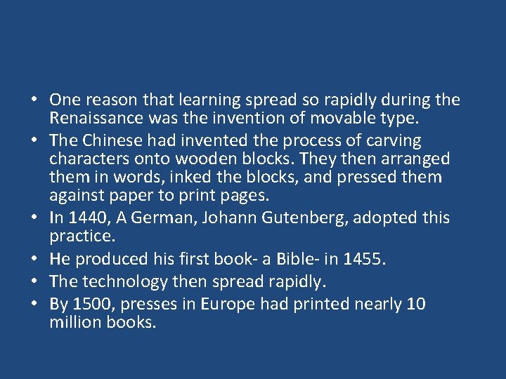  • One reason that learning spread so rapidly during the Renaissance was the