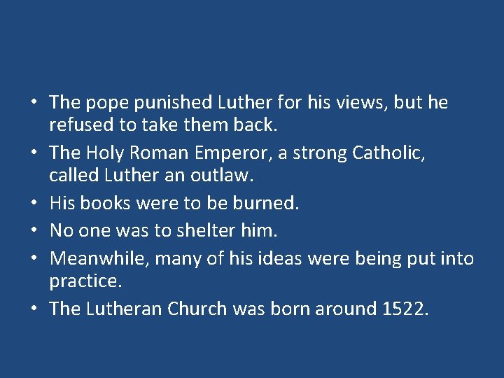  • The pope punished Luther for his views, but he refused to take