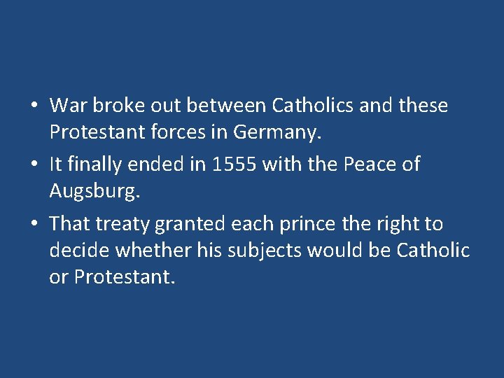  • War broke out between Catholics and these Protestant forces in Germany. •